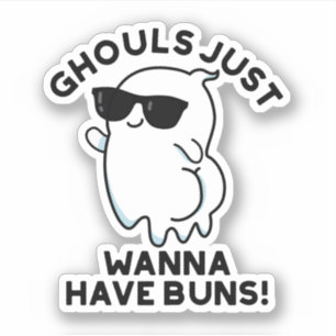 Ghouls Just Wanna haben Buns Funny Ghost Pub Aufkleber