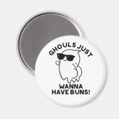 Ghouls Just Wanna haben Buns Funny Ghost Pub Magnet (Vorderseite/Rückseite)