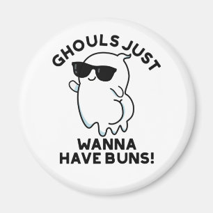 Ghouls Just Wanna haben Buns Funny Ghost Pub Magnet