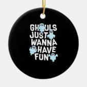 Ghouls Just Wanna haben Spaß beim Design von Funny Keramik Ornament (Vorne)