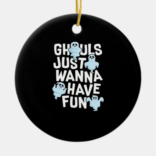 Ghouls Just Wanna haben Spaß beim Design von Funny Keramik Ornament (Vorne)
