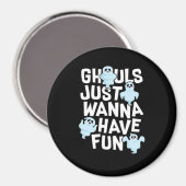 Ghouls Just Wanna haben Spaß beim Design von Funny Magnet (Vorderseite/Rückseite)