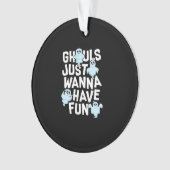 Ghouls Just Wanna haben Spaß beim Design von Funny Ornament (Vorderseite)