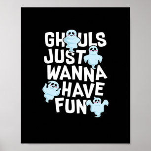 Ghouls Just Wanna haben Spaß beim Design von Funny Poster