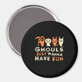 Ghouls Just Wanna haben Spaß Funny Slogan Magnet (Vorderseite/Rückseite)