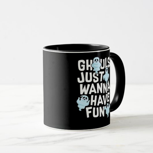 Ghouls Just Wanna haben Spaß Funny & Slogan Tasse (VorderseiteRechts)