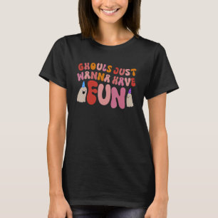Ghouls Just Wanna haben Spaß Geburtstag Halloween T-Shirt