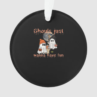 Ghouls Just Wanna haben Spaß Halloween Funny Sloga Ornament