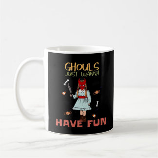 Ghouls Just Wanna haben Spaß Halloween Slogan Kaffeetasse