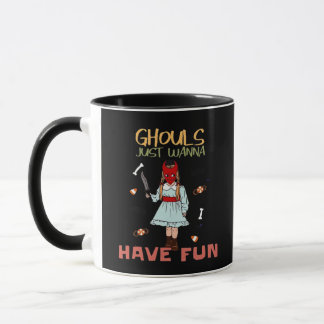 Ghouls Just Wanna haben Spaß Halloween Slogan Tasse
