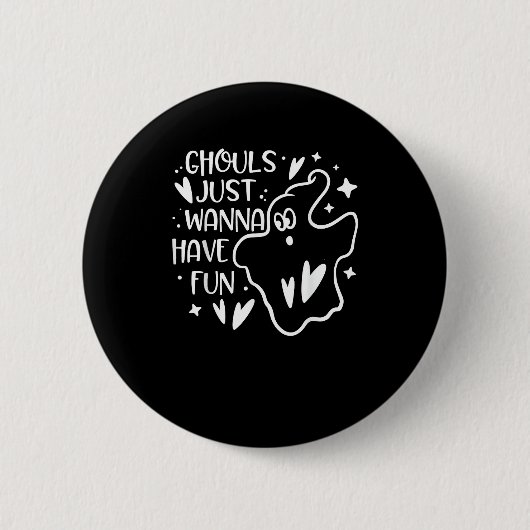 Ghouls Just Wanna haben Spaß lustige Halloween Button (Vorderseite)