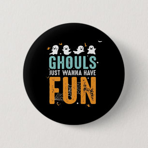 Ghouls Just Wanna haben Spaß lustige Halloween-Kos Button