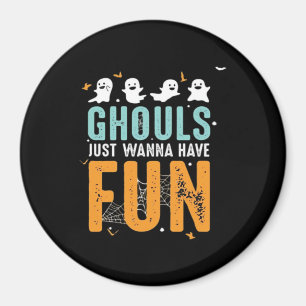 Ghouls Just Wanna haben Spaß lustige Halloween-Kos Magnet