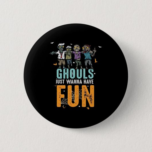 Ghouls Just Wanna haben Spaß lustige Zombies Hallo Button (Vorderseite)