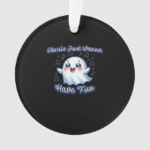 Ghouls Just Wanna haben Spaß Sloth & Slogan Ornament (Vorderseite)