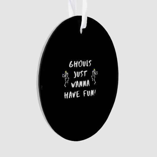 Ghouls Just Wanna Have Fun - Funny Feminist Ornament (Vorderseite)
