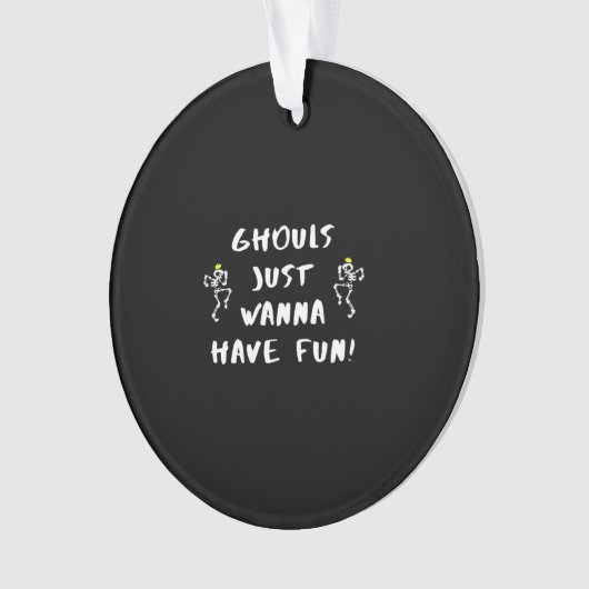 Ghouls Just Wanna Have Fun - Funny Feminist Ornament (Vorderseite)