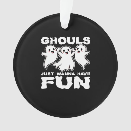 Ghouls just wanna have fun - Halloween-Geschenk Ornament (Vorderseite)