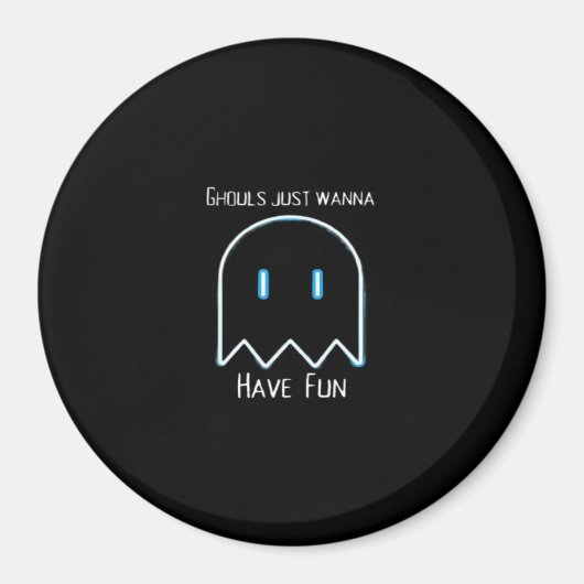Ghouls just wanna have fun - Halloween-Saison Magnet (Vorne)