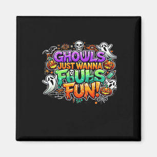 Ghouls just wanna have fun - Herbst-Ghouls Magnet