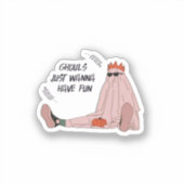 Ghouls nur Wanna haben Spaß klassischen Slogan Aufkleber (Vorderseite)