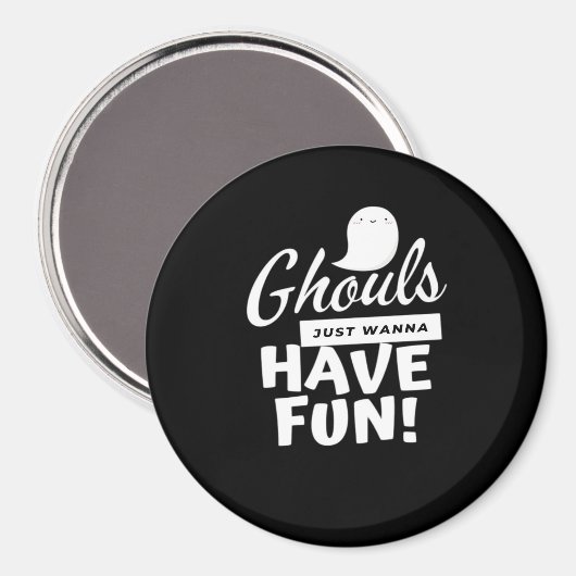 Ghouls nur Wanna haben Spaß klassischen Slogan Magnet (Vorderseite/Rückseite)