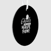 Ghouls nur Wanna haben Spaß klassischen Slogan Ornament (Vorderseite)