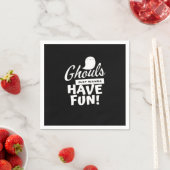 Ghouls nur Wanna haben Spaß klassischen Slogan Serviette (Beispiel)