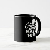 Ghouls nur Wanna haben Spaß klassischen Slogan Tasse (VorderseiteRechts)