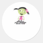 Ghouls nur Wanna haben Spaß lustige Zitat Runder Aufkleber (Vorderseite)