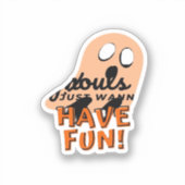 Ghouls Slogan-Zitat ist nur wanna Aufkleber (Vorderseite)
