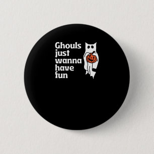 Ghouls Slogan-Zitat ist nur wanna Button