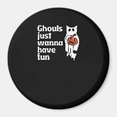 Ghouls Slogan-Zitat ist nur wanna Magnet (Vorne)