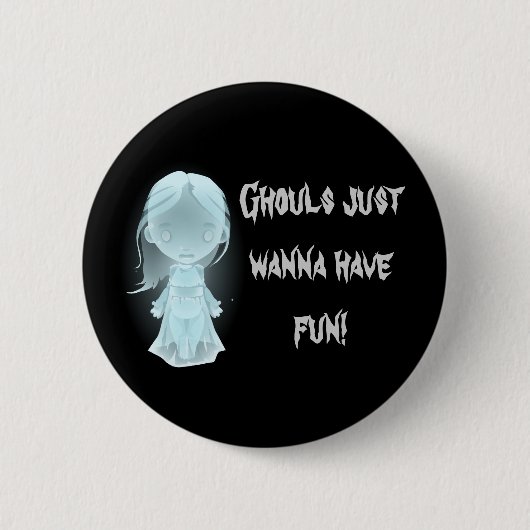 "Ghouls will einfach Spaß haben!" Halloween Button (Vorderseite)