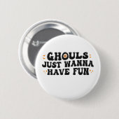 Ghouls will nur Spaß haben Funny Spooky Halloween Button (Vorne & Hinten)