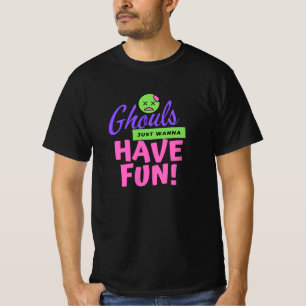 Ghouls wollen nur Spaß haben T-Shirt
