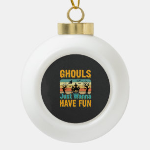 Ghouls wollen nur Spaß Halloween-Design_1 Keramik Kugel-Ornament