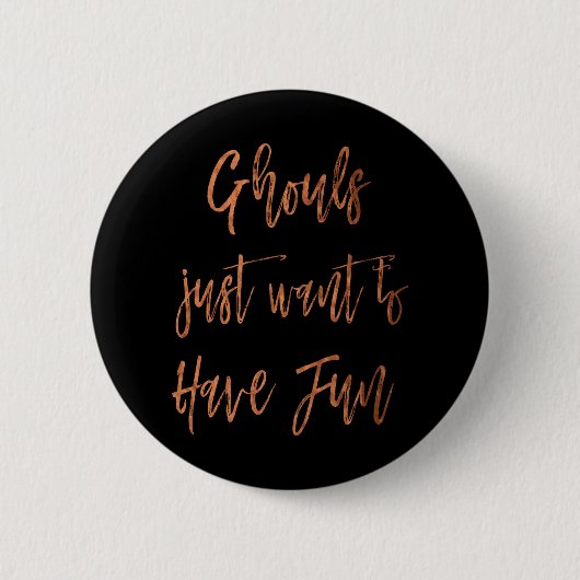 Ghouls Wollte einfach, Spaß Halloween Button zu ha (Vorderseite)