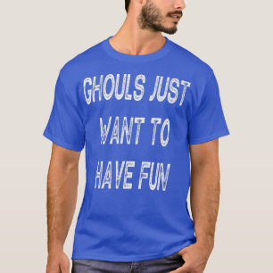 Ghouls Wollte einfach, Spaß zu haben Halloween für T-Shirt