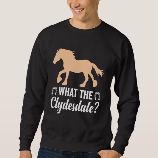 Giant Feet Horse Equestrian Clydesdale What the Cl Sweatshirt (Vorderseite)