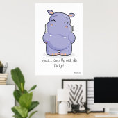 Giant 'Muss mit dem Pudge Behalten' Hippo Poster (Heimbüro)
