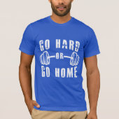 Gib alles oder geh nach Hause T-Shirt (Vorderseite)