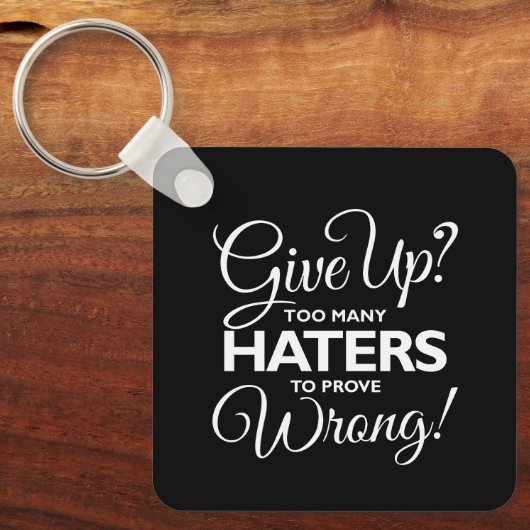 Gib auf? Zu viele Hasser, um sich als falsch zu er Schlüsselanhänger (Vorderseite)