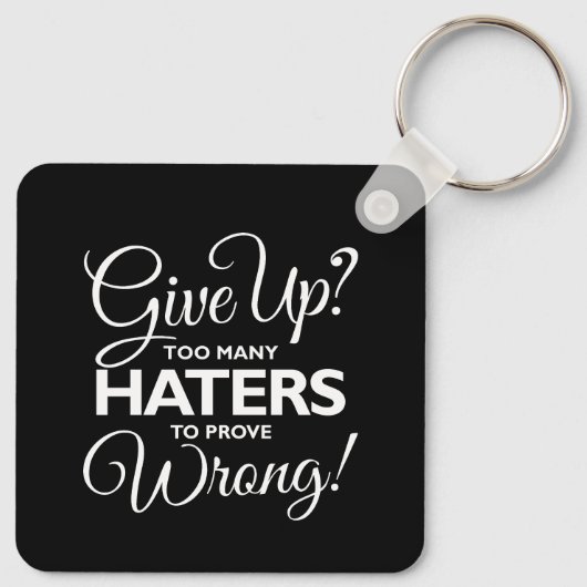 Gib auf? Zu viele Hasser, um sich als falsch zu er Schlüsselanhänger (Rückseite)
