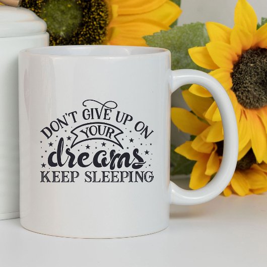 Gib deine Träume nicht auf, lustig | sarkastisch Tasse