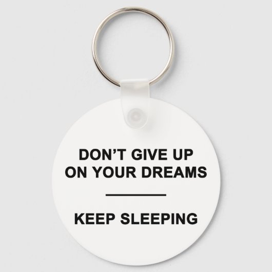 Gib deine Träume nicht auf! Schlafen behalten Schlüsselanhänger (Vorderseite)