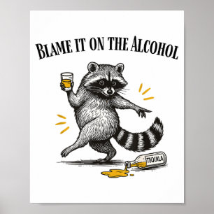 Gib dem Alkohol die Schuld Betrunkener Waschbär-Me Poster