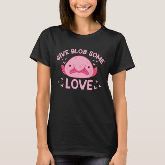 Gib dem Blob ein bisschen Liebe Lustiger Blobfish T-Shirt