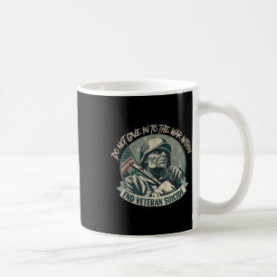 Gib dem Krieg in dir nicht nach. Beende Veteranens Kaffeetasse