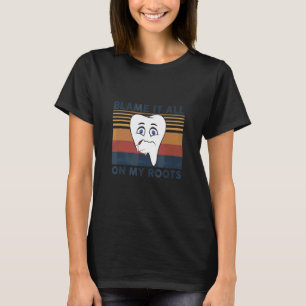 Gib die Schuld auf meine Wurzeln Zahn Zahnarzt Ret T-Shirt